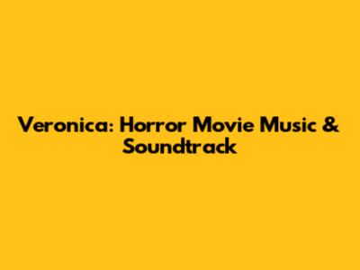 Veronica: Horror Movie Music & Soundtrack